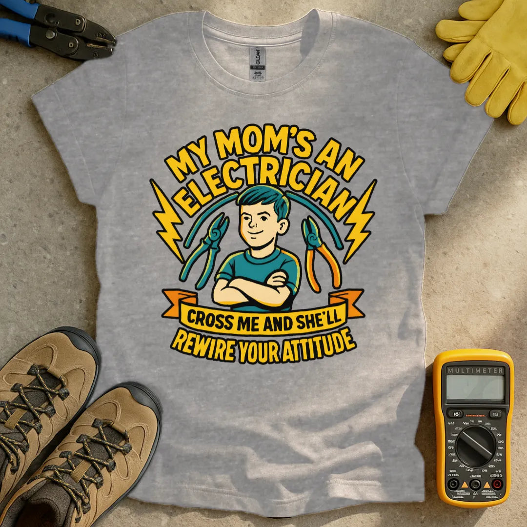 My Mom's An Electrician T-shirt