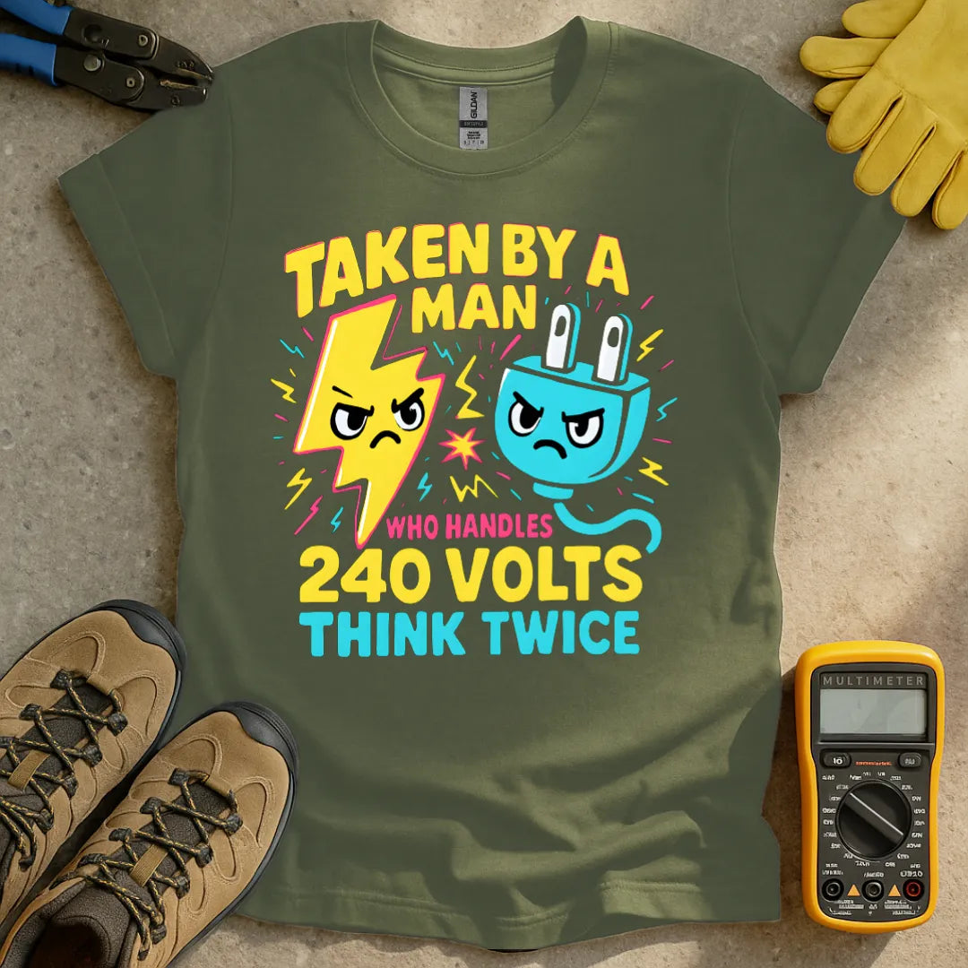 Taken by a man who handles 240 volts T-shirt