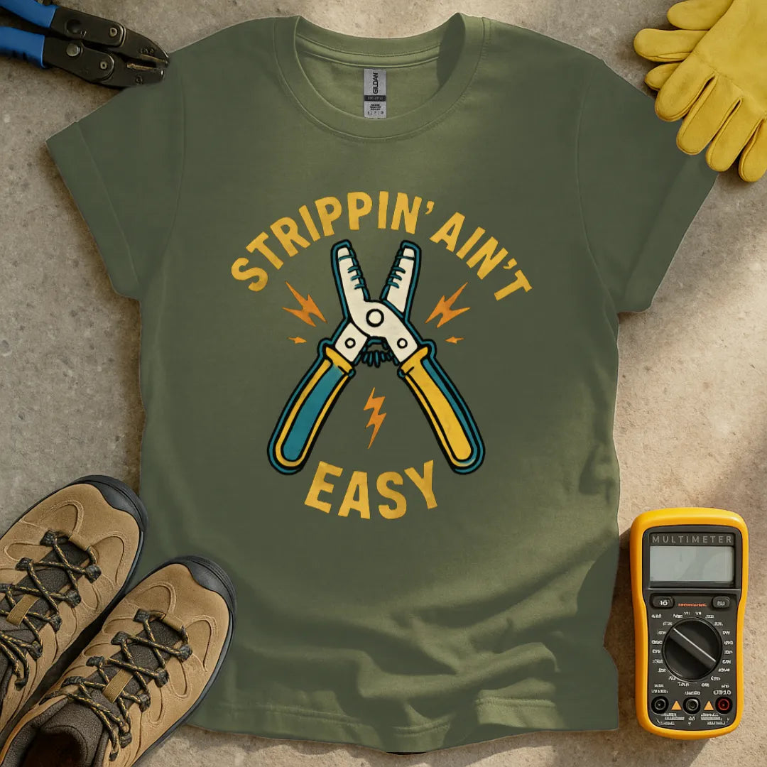 Strippin Ain't Easy T-shirt