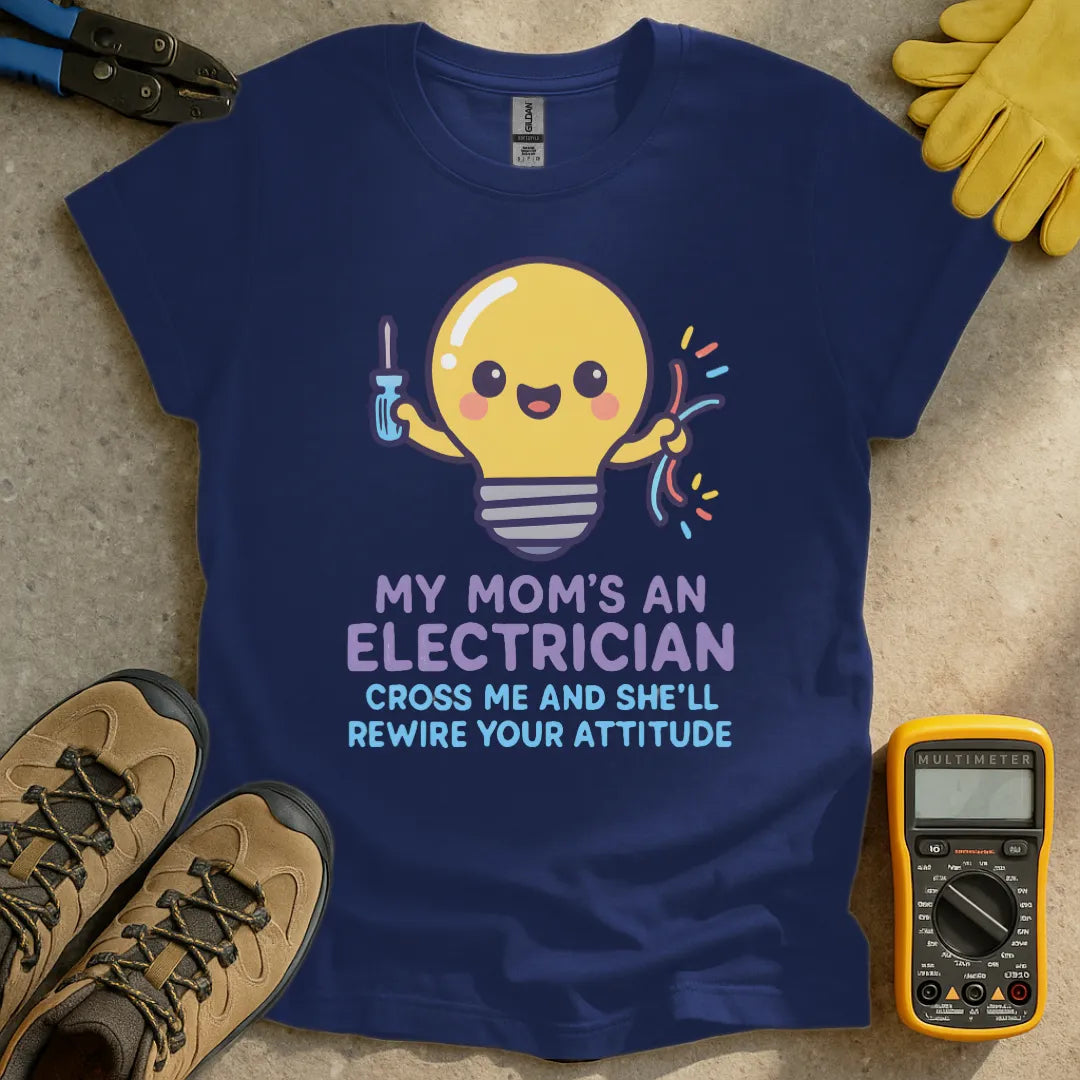 My Mom's An Electrician T-shirt