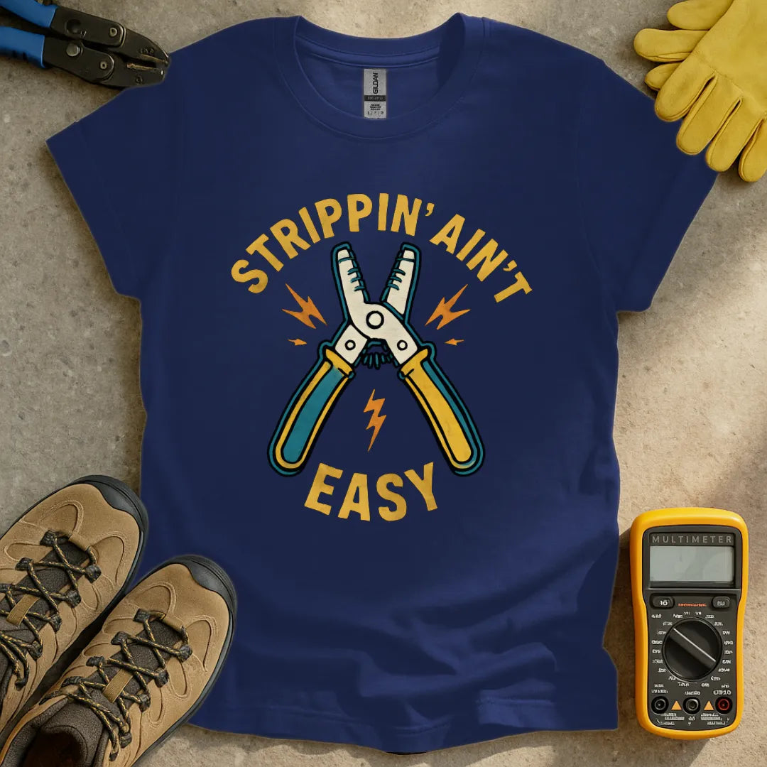 Strippin Ain't Easy T-shirt