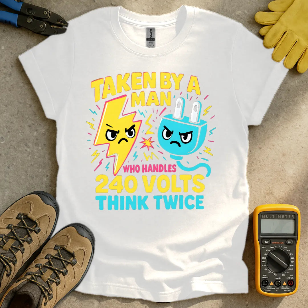 Taken by a man who handles 240 volts T-shirt