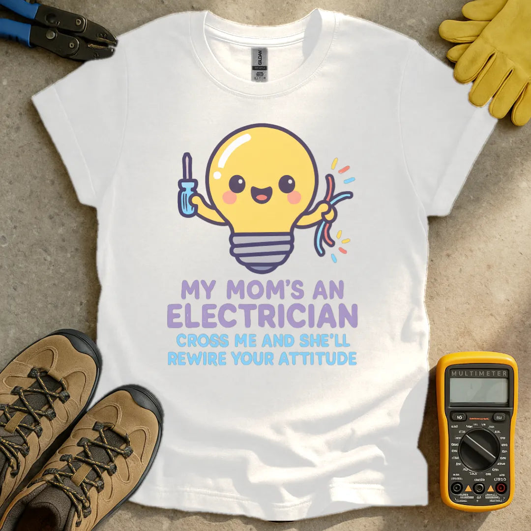My Mom's An Electrician T-shirt